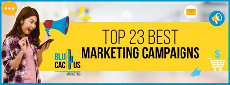 Top 23 Best Marketing Campaigns Ever Discover The Best And Successful