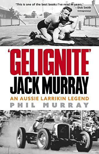 Gelignite Jack Murray An Aussie Larrikin Legend Murray Phil