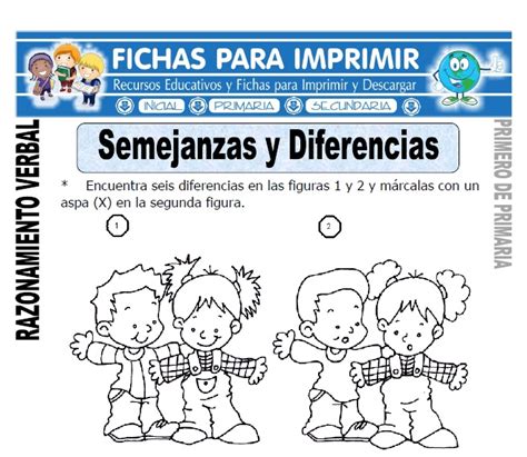 Descarga gratis 19 fichas de trabajo que contienen ejercicios y problemas de razonamiento matemático para estudiantes de sexto grado de primaria, estos recursos educativos estarán a tu alcance de manera gratuita y en dos formatos: Semejanzas y Diferencias para Primero de Primaria - Fichas ...