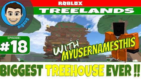Roblox Treelands Ep 18 The Biggest Treehouse Ever With