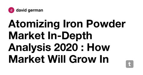Atomizing Iron Powder Market In Depth Analysis 2020 How Market Will