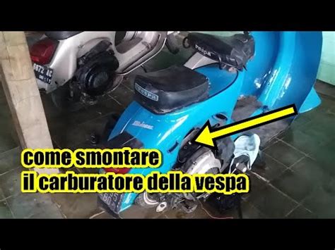 Come Smontare Il Carburatore Della Vespa Youtube