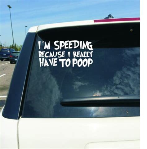White Im Speeding Because I Have To Poop Vinyl Decal Sticker For Car