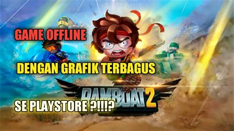 Game Offline Terbagus Se Playstore Ramboat 2 Indonesia Youtube