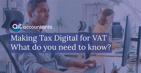Making Tax Digital For Vat What Do You Need To Know Ait Accountants