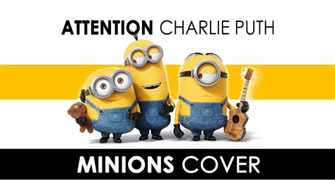 Minions Singing Attention Charlie Puth Minions Cover Charlie Puth