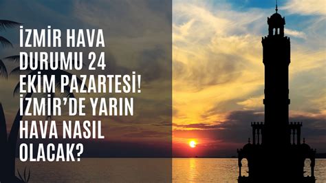 İzmir hava durumu 24 ekim pazartesi