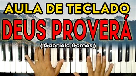 Oh, oh oh, oh eu posso até estar aflito, mas nunca derrotado eu posso até chorar, eu posso até sofrer mas o amanhã virá e minha fé será recompensada e o meu deus não falha, não! AULA DE TECLADO DEUS PROVERÁ - Gabriela Gomes - VIDEO AULA ...