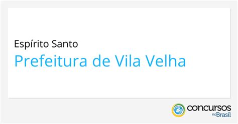 As inscrições começaram no dia 16/12 e terminarão 19/01/2020. Prefeitura de Vila Velha - ES abre seletivo