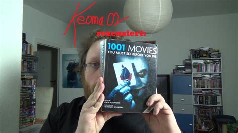 I've added all the films they list in the entry. 1001 MOVIES YOU MUST SEE BEFORE YOU DIE - YouTube