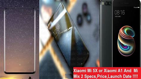 Compare xiaomi mi max prices before buying online. Xiaomi Mi 5X or Xiaomi A1 And Mi Mix 2 Specs,Price,Launch ...