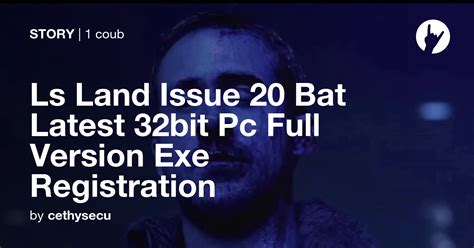 Ls Land Issue 20 Bat Latest 32bit Pc Full Version Exe Registration Coub