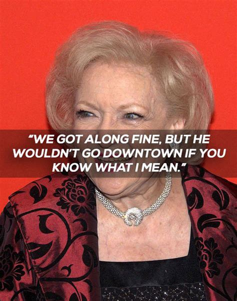 Hilarious Quotes From The One And Only Betty White 22 Pics