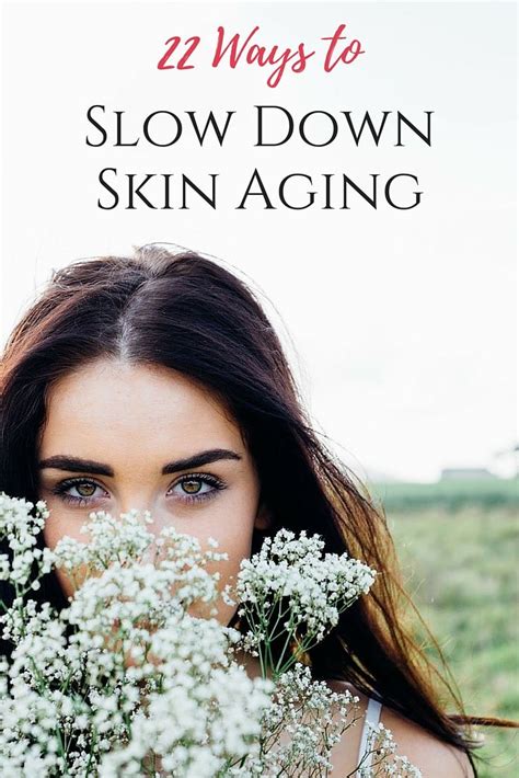 22 Ways To Slow Down Skin Aging Aging Skin Best Beauty Tips Skin