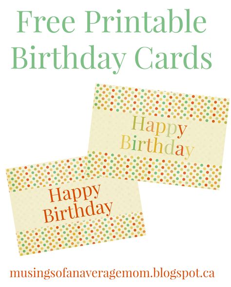 Each printable birthday card is available for free as a pdf, or you can choose editable versions (in doc format) for just $3 each. Musings of an Average Mom: Free Printable Birthday Cards