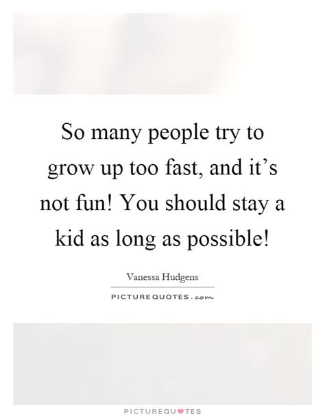 25 Growing Up Quickly Quotes Life Quotes