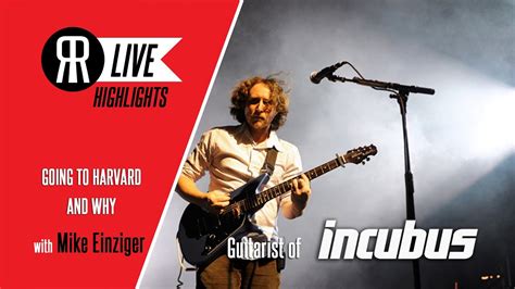 Incubus Guitarist Mike Einziger Why He Went To Harvard Youtube