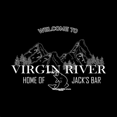 Welcome To Virgin River Home Of Jacks Bar Welcome To Virgin River