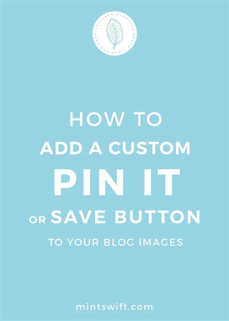 How To Add A Custom Pin It Or Save Button To Your Blog Images Blogging