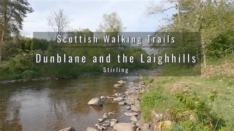 Stirling Walking Trails Dunblane And The Laighhills Youtube