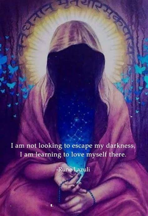 I Am Not Looking To Escape My Darkness I Am Learning To Love Myself