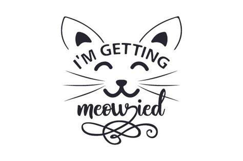 Get Im Getting Meowied Svg Free Pics Free Svg Files Silhouette And