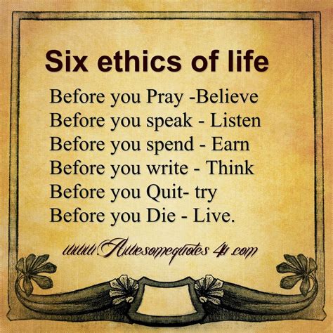 Six Ethics Of Life Before You Pray Believe Before You Speak Listen
