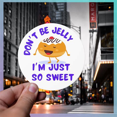 Dont Be Jelly Im So Sweet Vinyl Sticker Vinyl Decal Etsy