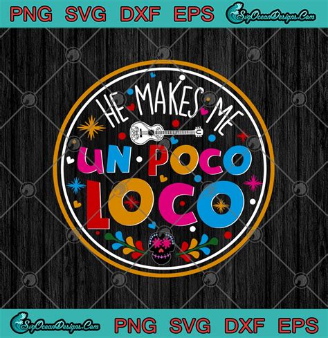 He Makes Me Un Poco Loco Skull Svg Png Eps Dxf Disney Coco Cricut