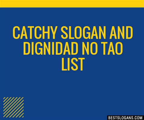 100 Catchy And Dignidad No Tao Slogans 2024 Generator Phrases
