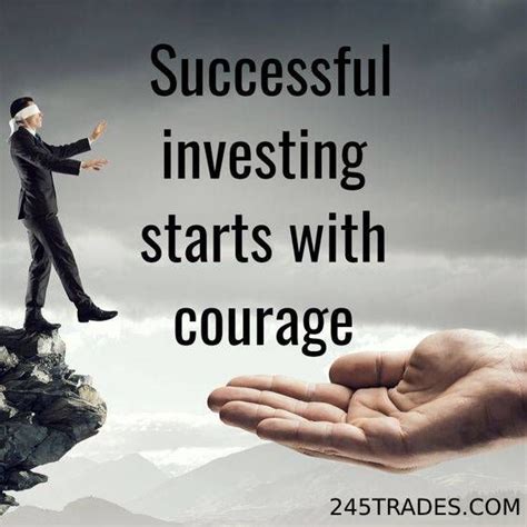 Successful Investing Starts With Courage Investment Quotes