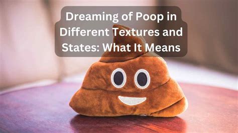 Dreaming Of Poop In Different Textures And States Guide