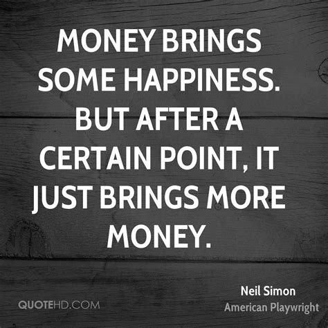 Do money and happiness go together? Neil Simon Happiness Quotes | QuoteHD