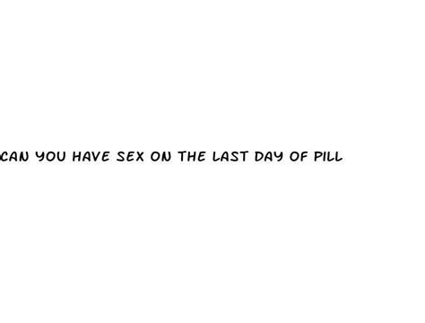Can You Have Sex On The Last Day Of Pill Diocese Of Brooklyn