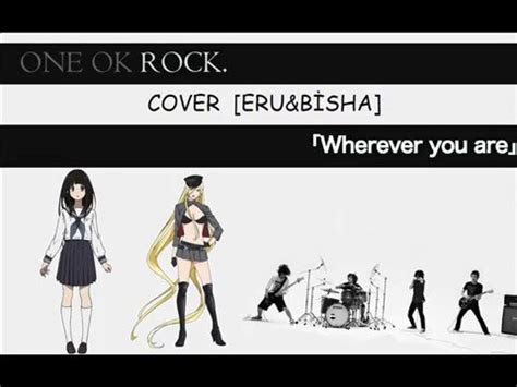 7 years ago7 years ago. ONE OK ROCK - Wherever You Are Cover ERU&BİSHA - YouTube