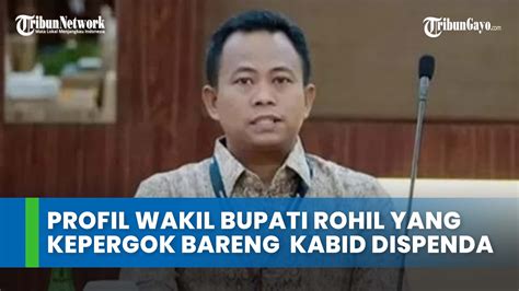Profil Sosok Wakil Bupati Rohil Yang Kepergok Ngamar Bareng Kabid