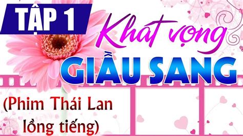 Khat Vong Giau Sang Phim Thai Lan Long Tieng Viet Cuc