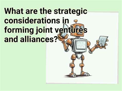 What Are The Strategic Considerations In Forming Joint Ventures And