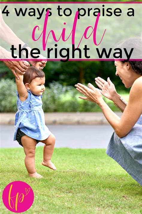 4 Ways To Praise Your Child How To Know When To Praise
