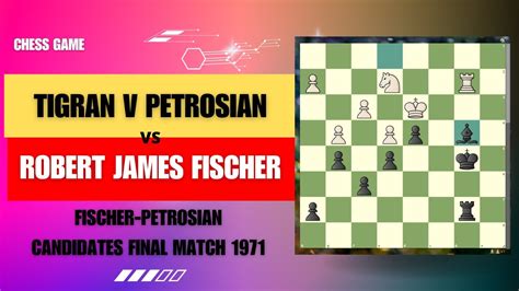 Chess Game Tigran V Petrosian Vs Robert James Fischer Fischer