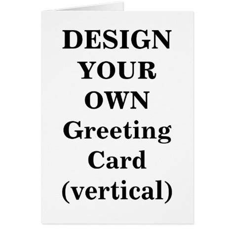 Personalize your card fully send a card that's truly personalized and from the heart. Design Your Own Greeting Card (vertical) | Zazzle