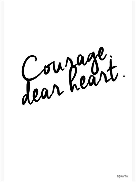 C S Lewis Quote The Chronicles Of Narnia Courage Dear Heart Poster By Aperte Redbubble