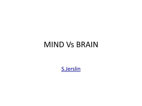Mind Vs Brain Understanding The Difference Between Mind And Brain Ppt