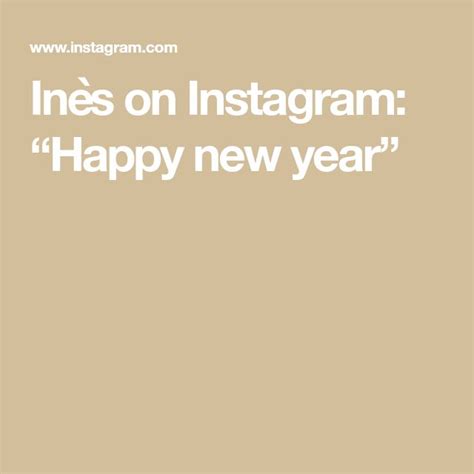 Inès On Instagram “happy New Year” In 2022 Happy New Year Happy New