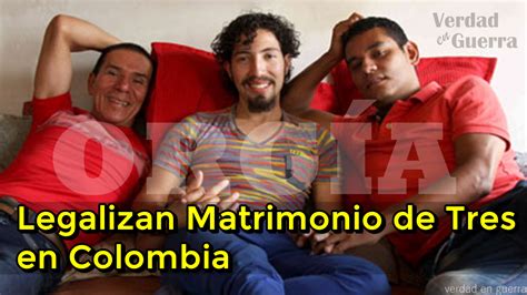 verdad en guerra legalización de la orgía en colombia pareja de tres se casa legalmente
