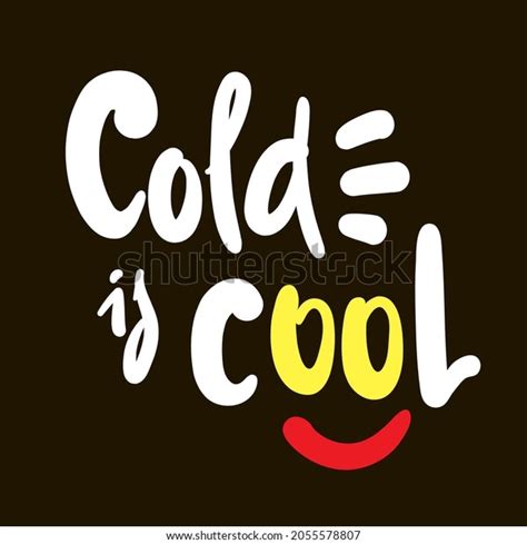 Cold Cool Inspire Motivational Quote Hand Stock Vector Royalty Free