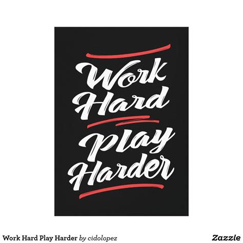 Work Hard Play Harder Canvas Print Zazzle Work Hard Play Hard Play