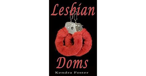 Lesbian Doms 10 Women Describe Their Most Memorable Lesbian Domination Experience By Kendra Foster
