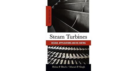 Steam Turbines Design Applications And Re Rating By Heinz P Bloch