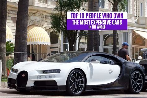 Top People Who Own The Most Expensive Cars In The World